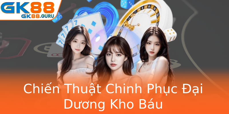 Chiến Thuật Chinh Phục Đại Dương Kho Báu