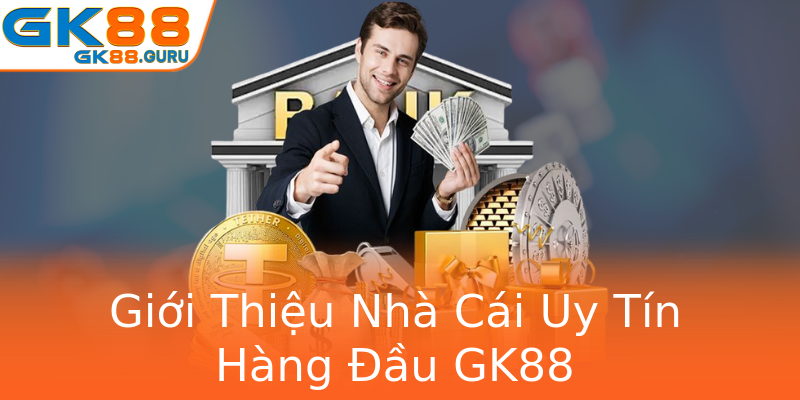 Giới Thiệu Nhà Cái Uy Tín Hàng Đầu GK88