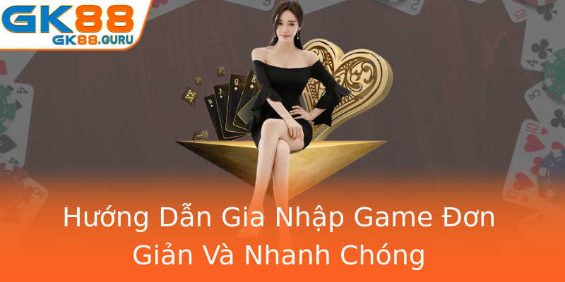 Hướng Dẫn Gia Nhập Game Đơn Giản Và Nhanh Chóng