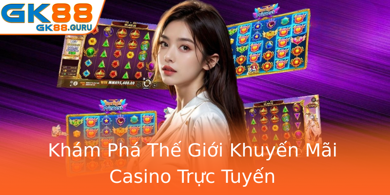Khám Phá Thế Giới Khuyến Mãi Casino Trực Tuyến