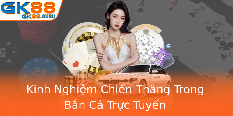 Kinh Nghiệm Chiến Thắng Trong Bắn Cá Trực Tuyến