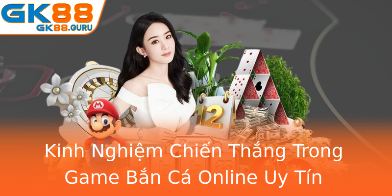 Kinh Nghiệm Chiến Thắng Trong Game Bắn Cá Online Uy Tín