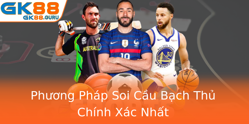 Phương Pháp Soi Cầu Bạch Thủ Chính Xác Nhất Phương Pháp Soi Cầu Bạch Thủ Chính Xác Nhất
