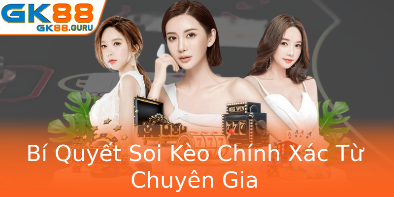 Bí Quyết Soi Kèo Chính Xác Từ Chuyên Gia