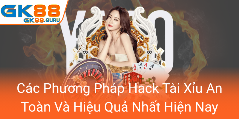 Cac Phuong Phap Hack Tai Xiu An Toan Va Hieu Qua Nhat Hien Nay0