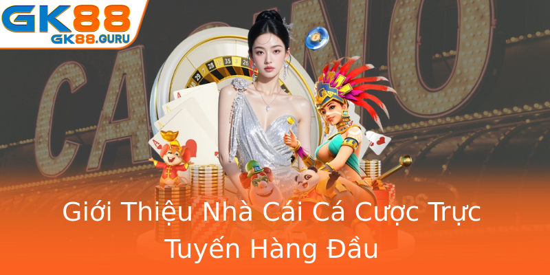 Giới Thiệu Nhà Cái Cá Cược Trực Tuyến Hàng Đầu Giới Thiệu Nhà Cái Cá Cược Trực Tuyến Hàng Đầu