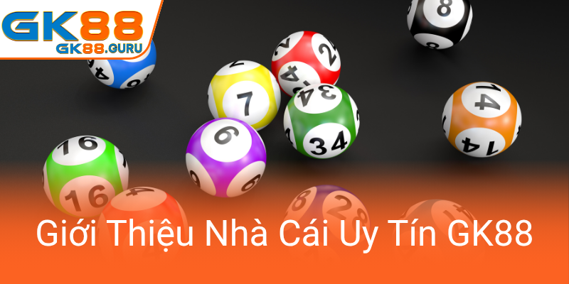 Khám Phá Xổ Số GK88 Trải Nghiệm Cá Cược An Toàn - Giới Thiệu Nhà Cái Uy Tín GK88 1 Gioi Thieu Nha Cai Uy Tin Gk880