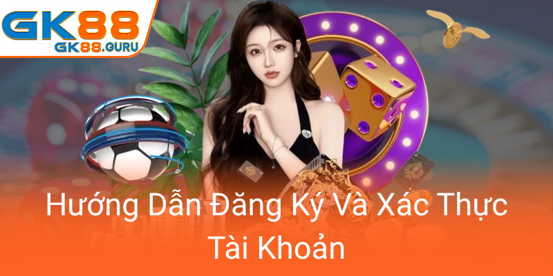 Điều Khoản Và Điều Kiện GK88 - Hiểu Rõ Quy Định An Toàn Và Công Bằng Trong Cá Cược Trực Tuyến 2 Huong Dan Dang Ky Va Xac Thuc Tai Khoan0