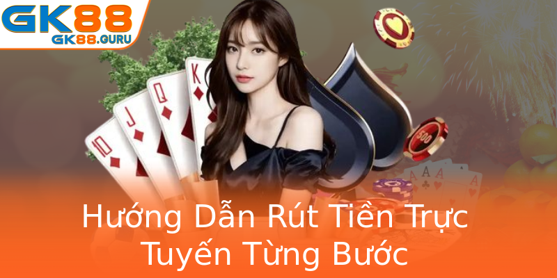 Hướng Dẫn Rút Tiền Trực Tuyến Từng Bước Hướng Dẫn Rút Tiền Trực Tuyến Từng Bước