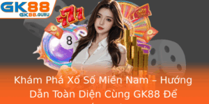 Kham Pha Xo So Mien Nam Huong Dan Toan Dien Cung Gk88 E Thang Lon 1