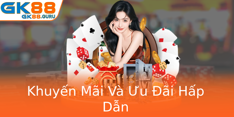 Khuyến Mãi Và Ưu Đãi Hấp Dẫn