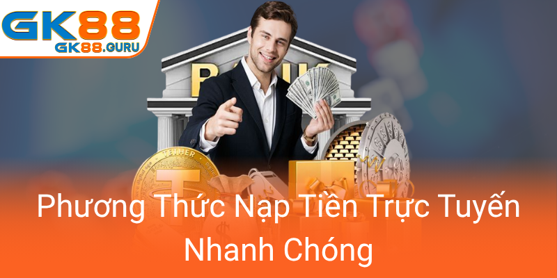 Phuong Thuc Nap Tien Truc Tuyen Nhanh Chong0