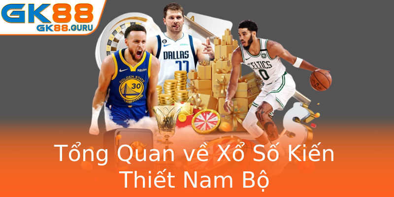 Tổng Quan về Xổ Số Kiến Thiết Nam Bộ